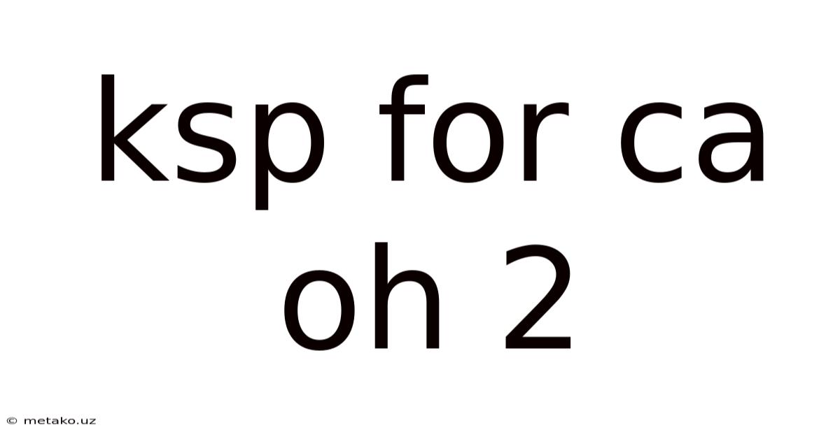 Ksp For Ca Oh 2