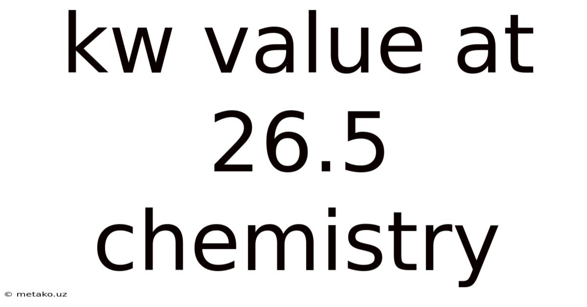 Kw Value At 26.5 Chemistry