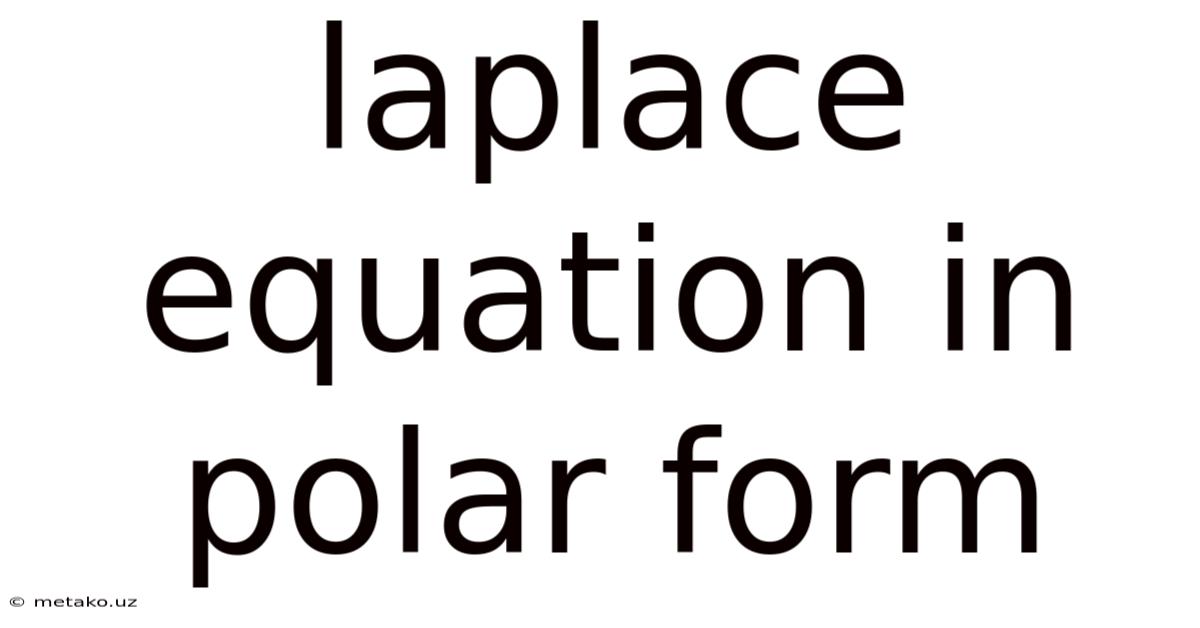 Laplace Equation In Polar Form