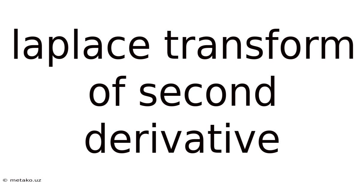 Laplace Transform Of Second Derivative