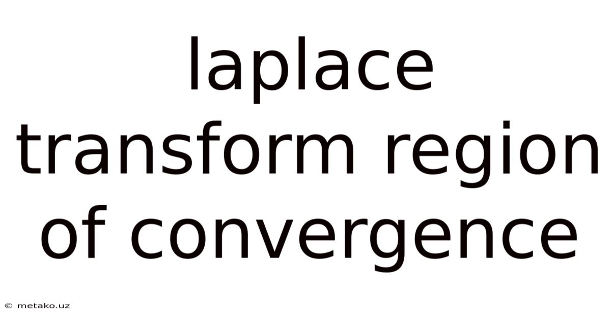 Laplace Transform Region Of Convergence
