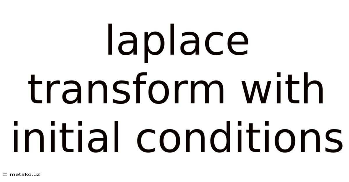 Laplace Transform With Initial Conditions