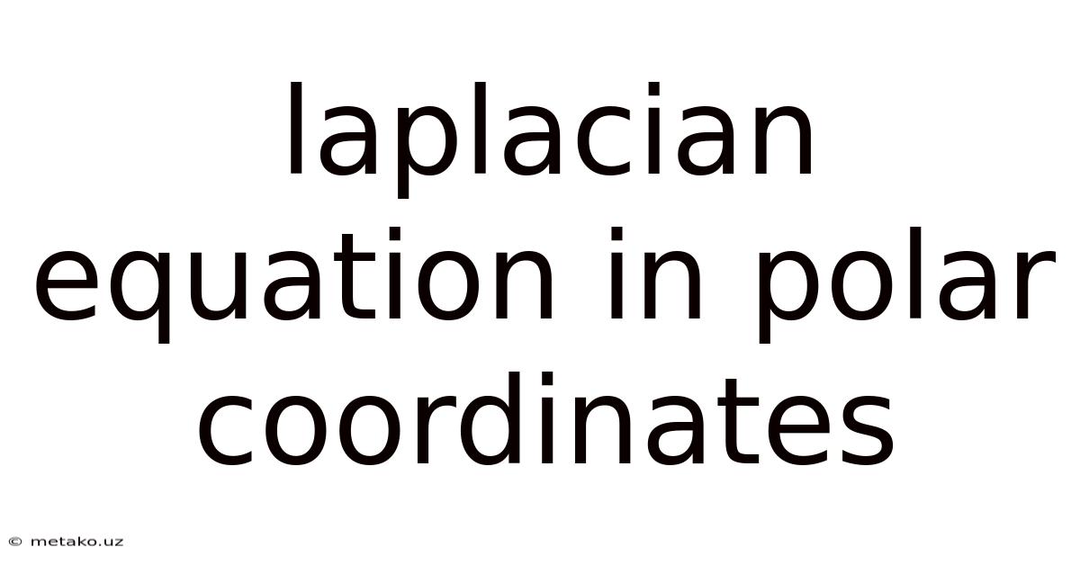 Laplacian Equation In Polar Coordinates