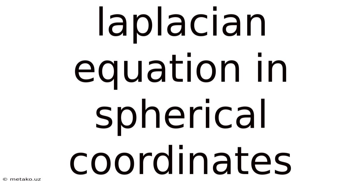 Laplacian Equation In Spherical Coordinates
