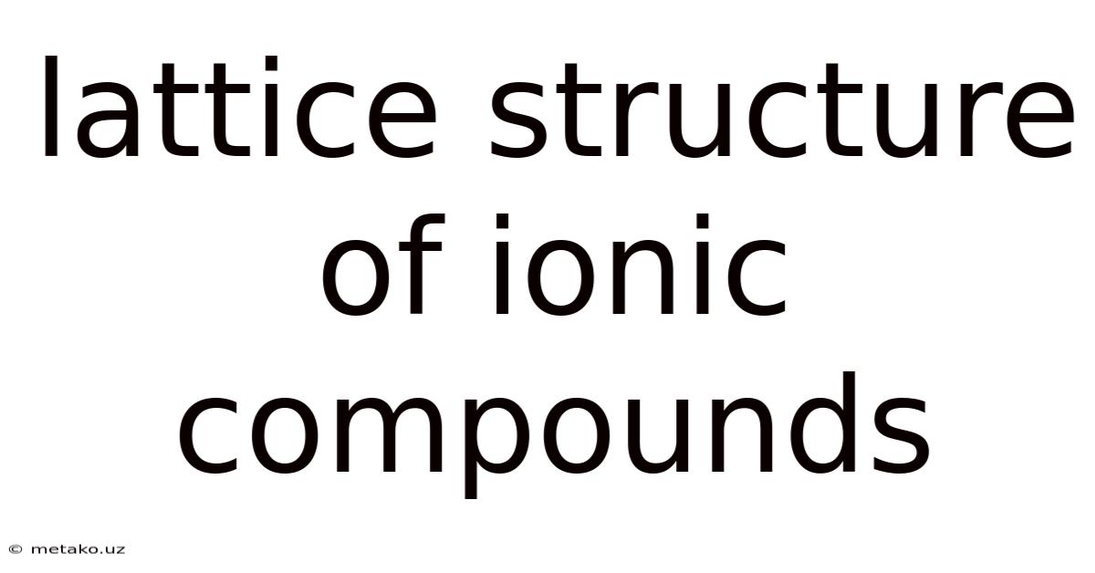 Lattice Structure Of Ionic Compounds
