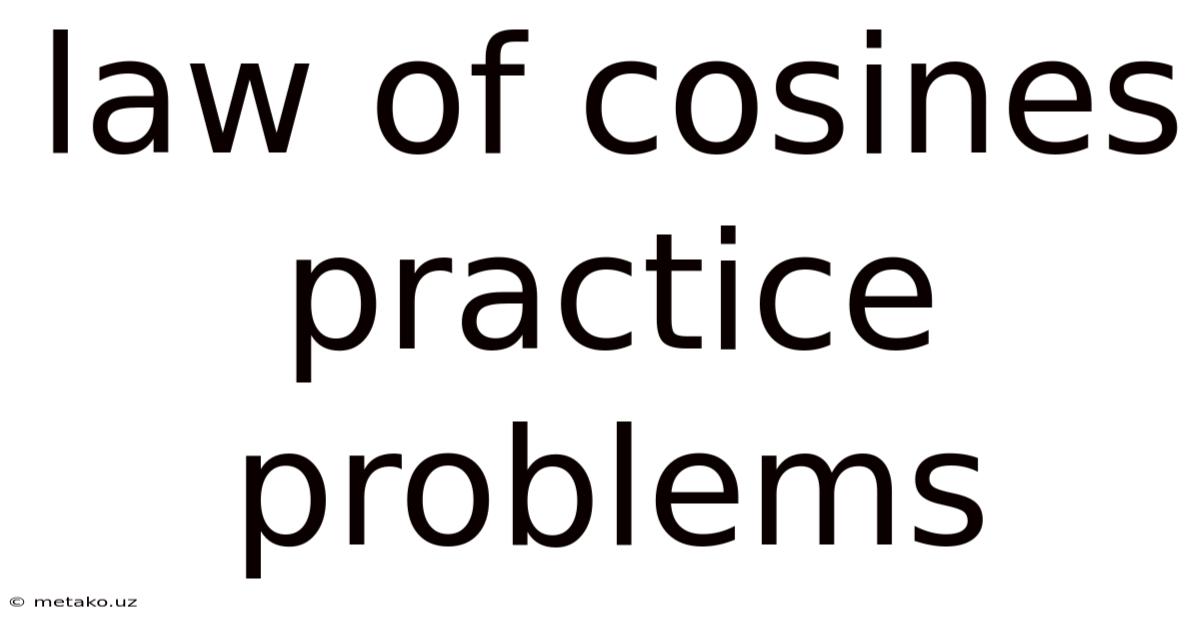 Law Of Cosines Practice Problems