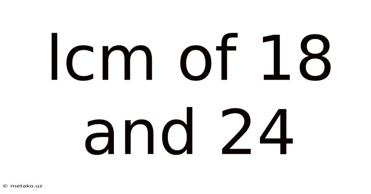Lcm Of 18 And 24