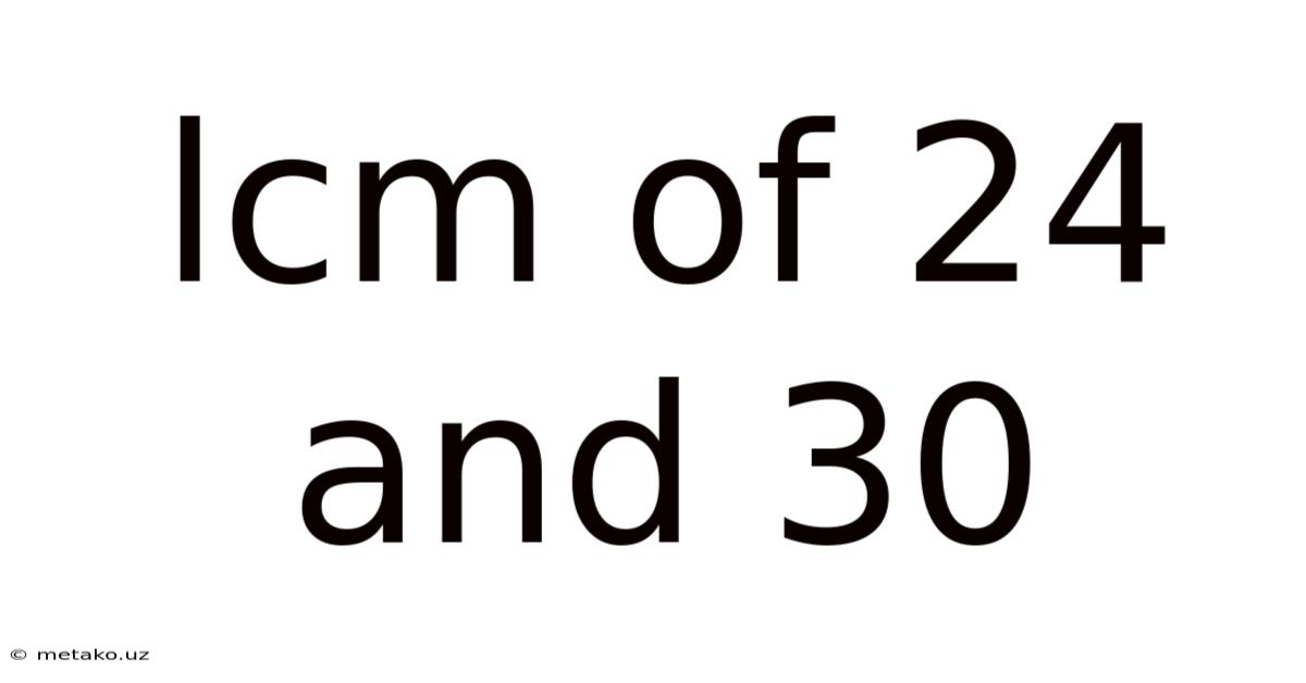 Lcm Of 24 And 30