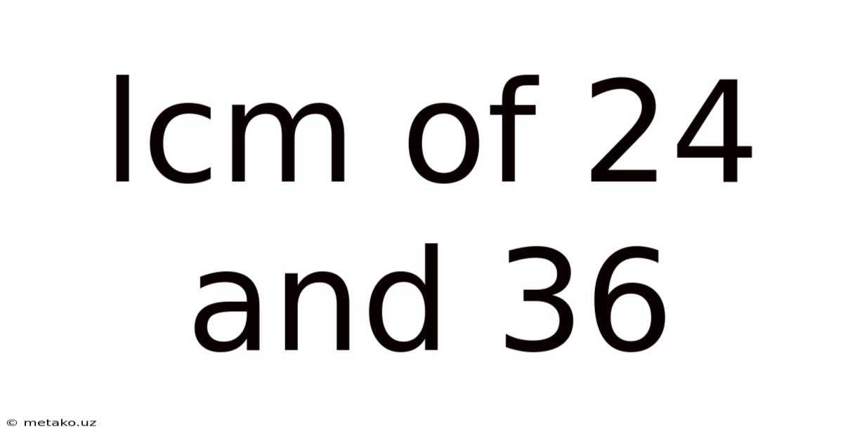 Lcm Of 24 And 36