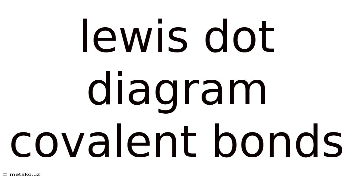 Lewis Dot Diagram Covalent Bonds