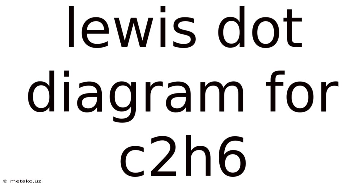 Lewis Dot Diagram For C2h6