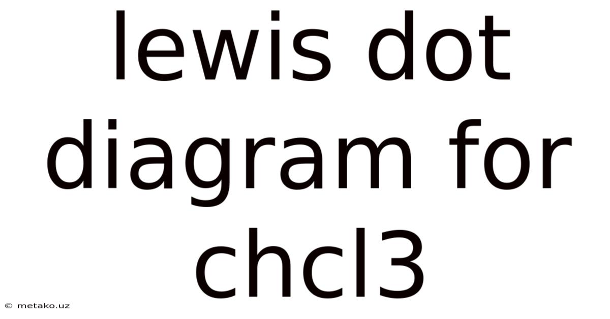 Lewis Dot Diagram For Chcl3