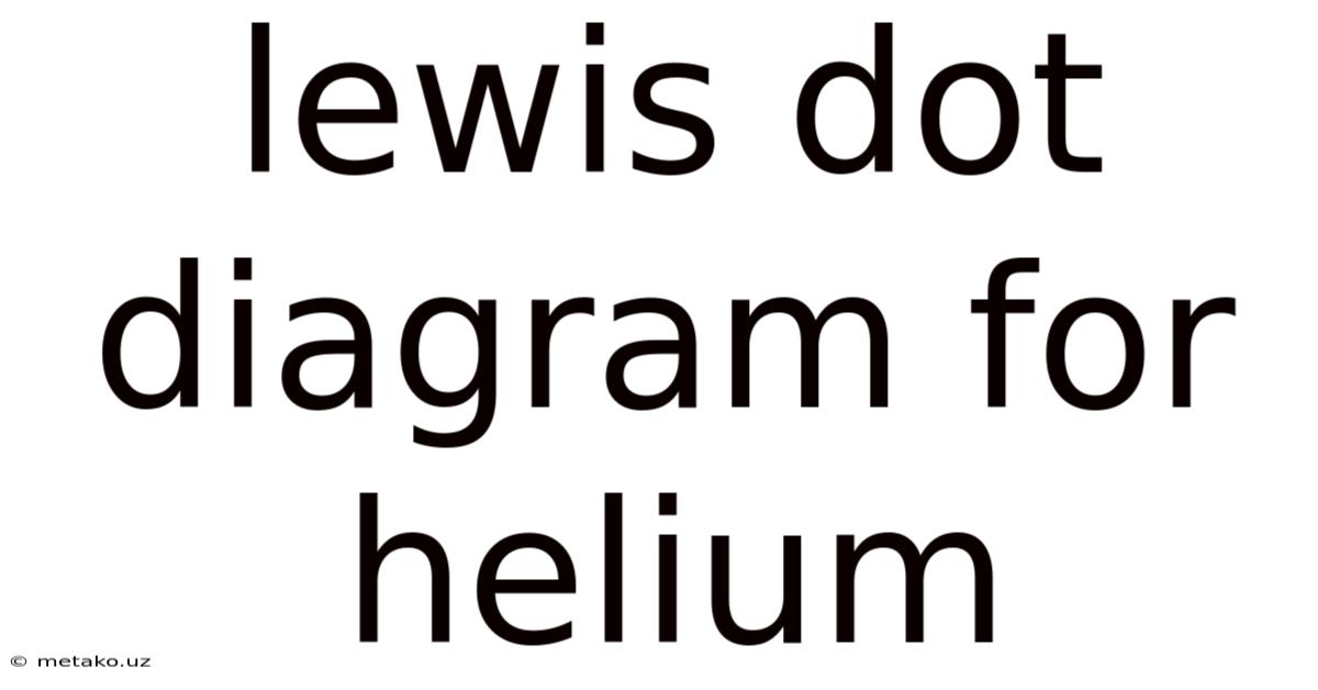 Lewis Dot Diagram For Helium