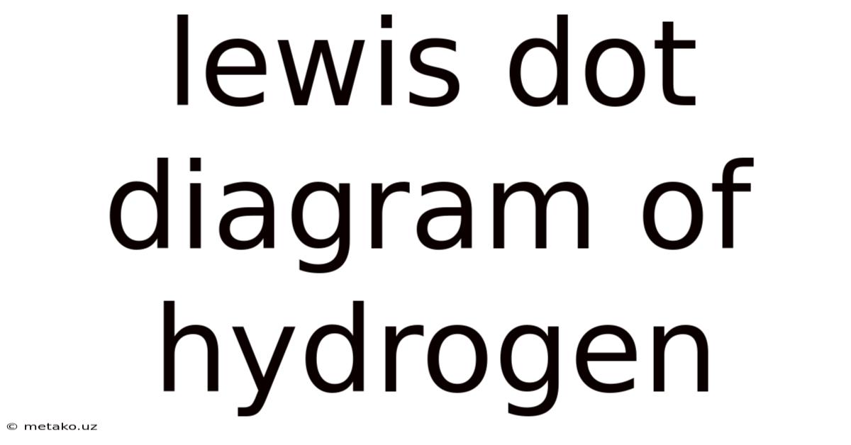 Lewis Dot Diagram Of Hydrogen