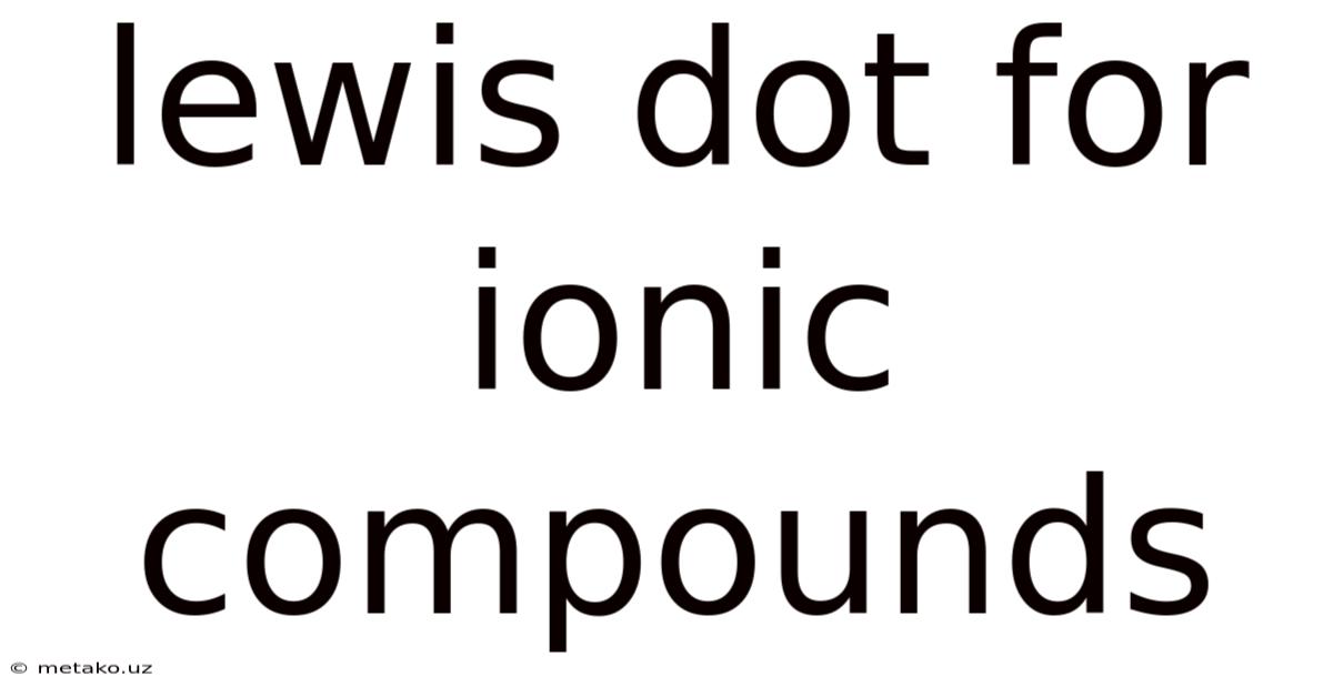Lewis Dot For Ionic Compounds