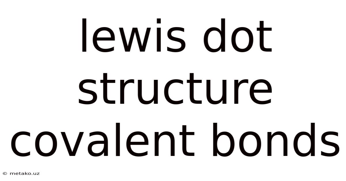 Lewis Dot Structure Covalent Bonds