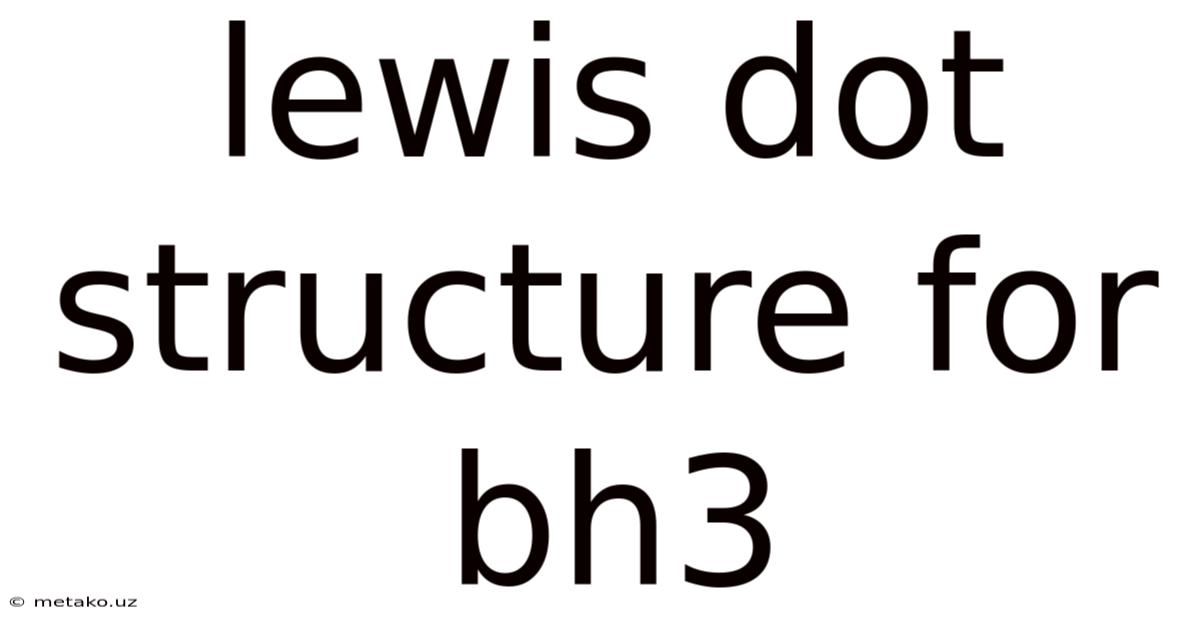 Lewis Dot Structure For Bh3
