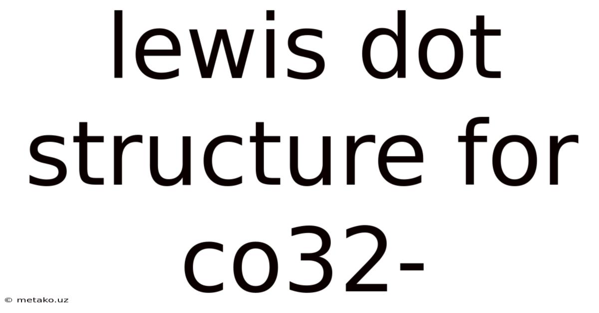 Lewis Dot Structure For Co32-