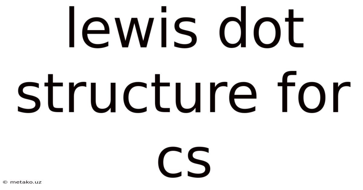Lewis Dot Structure For Cs