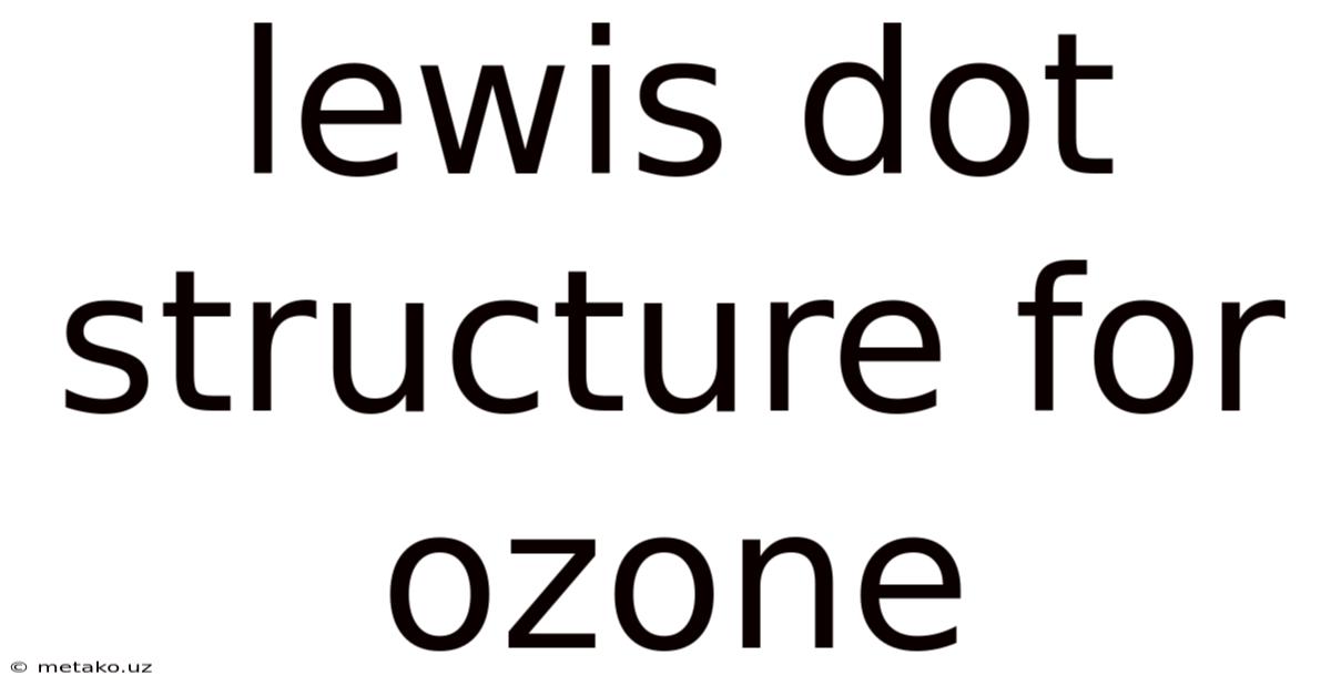 Lewis Dot Structure For Ozone