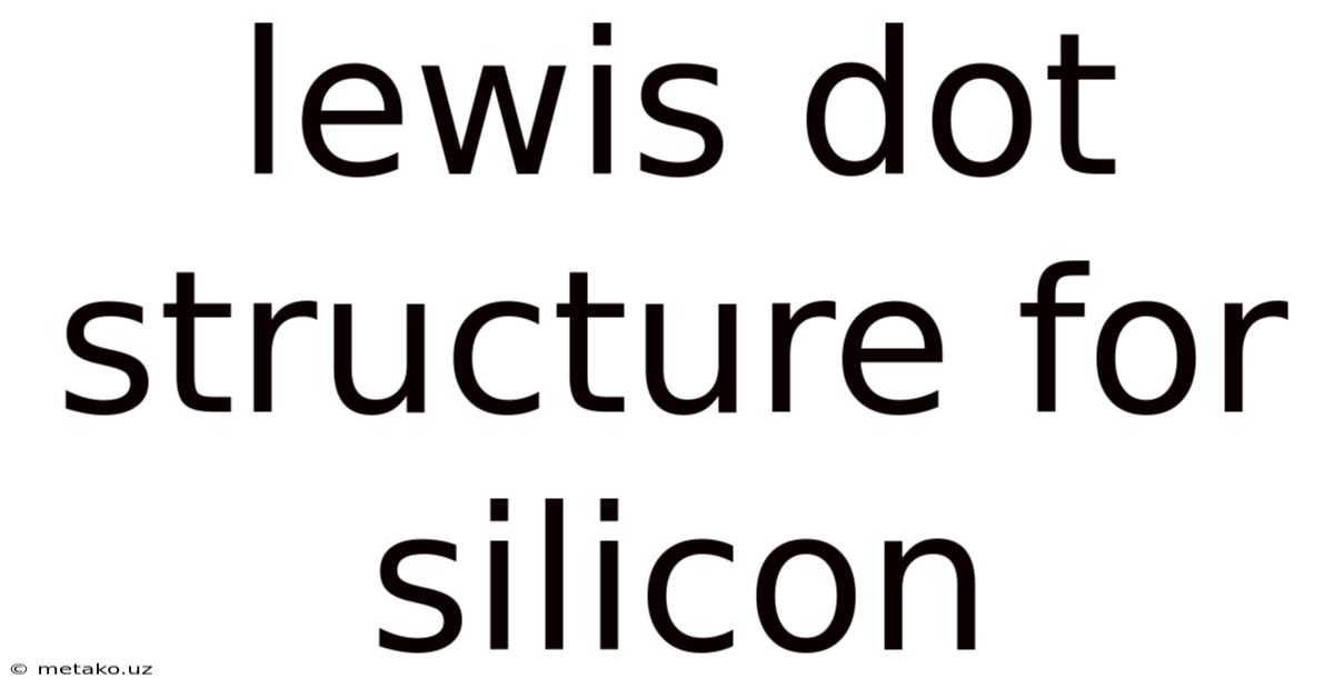 Lewis Dot Structure For Silicon