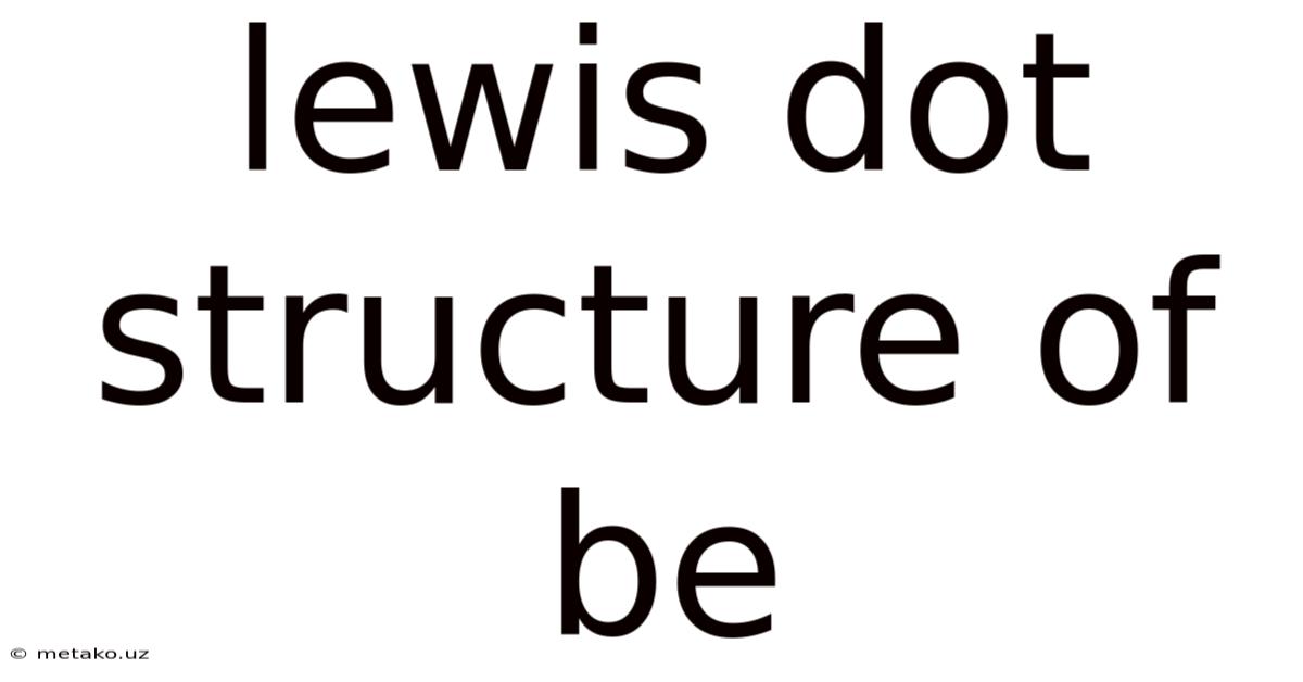 Lewis Dot Structure Of Be
