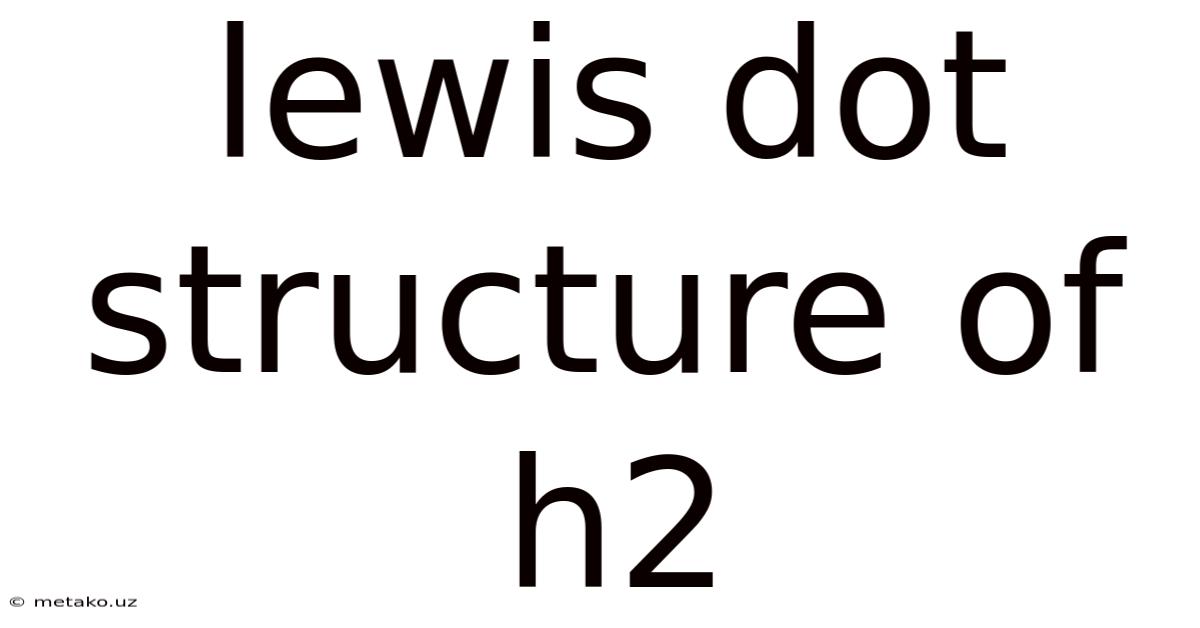 Lewis Dot Structure Of H2