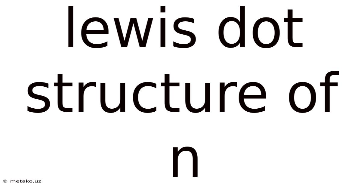 Lewis Dot Structure Of N