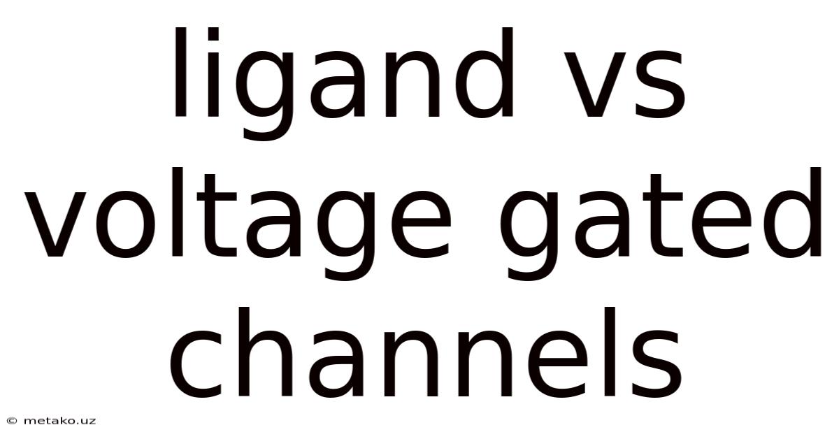 Ligand Vs Voltage Gated Channels