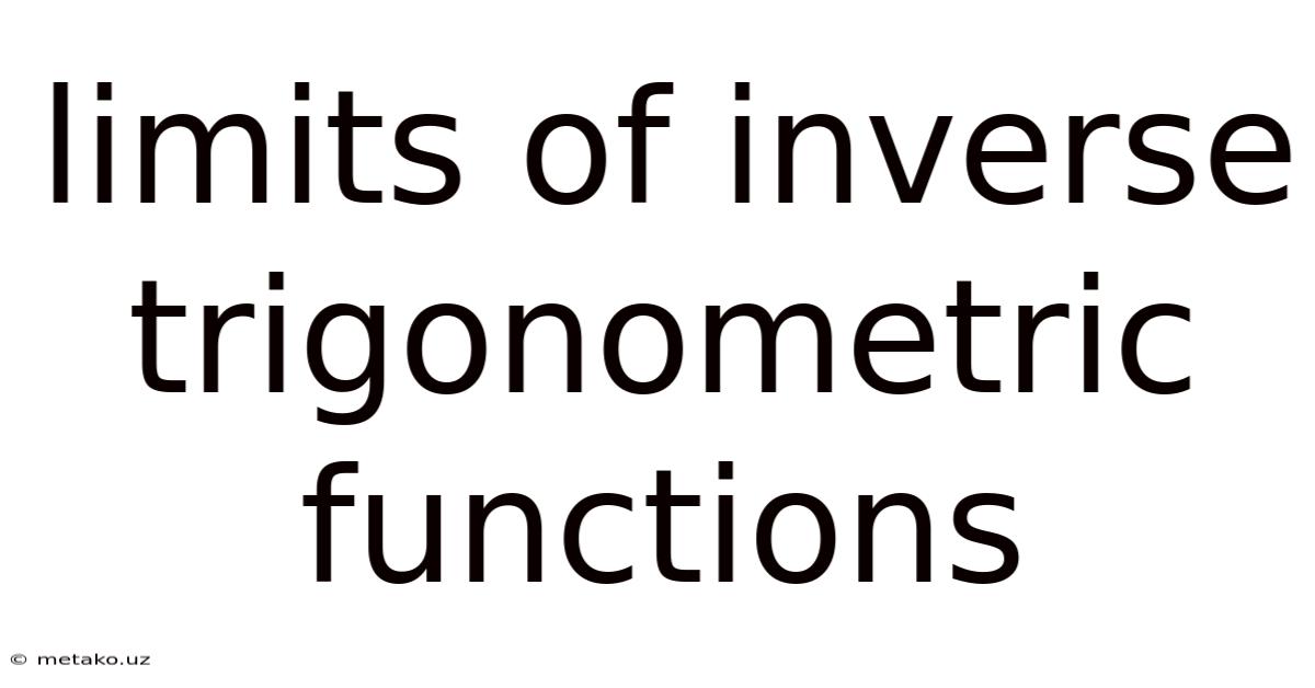 Limits Of Inverse Trigonometric Functions