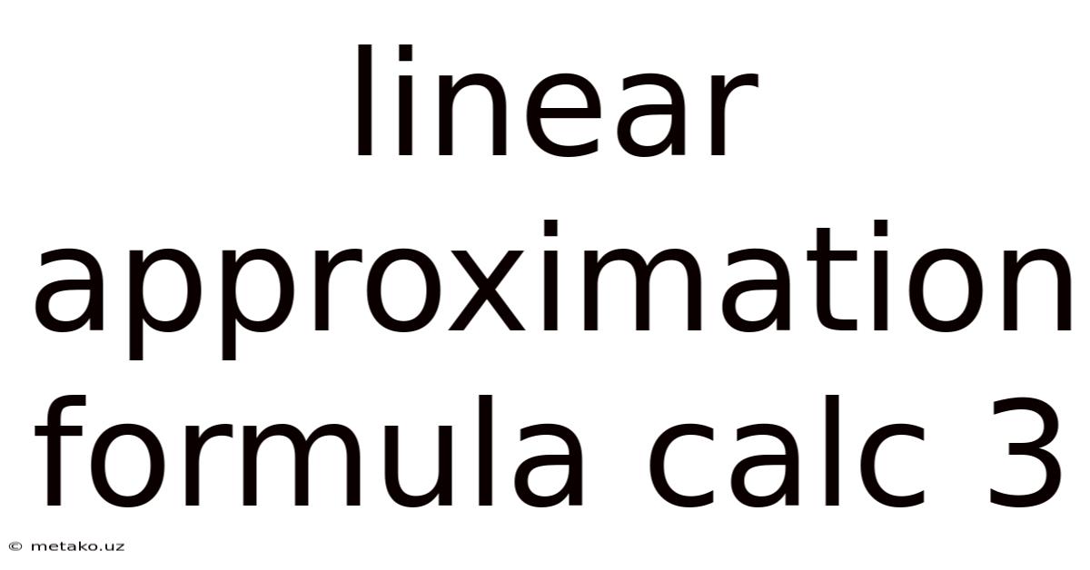 Linear Approximation Formula Calc 3