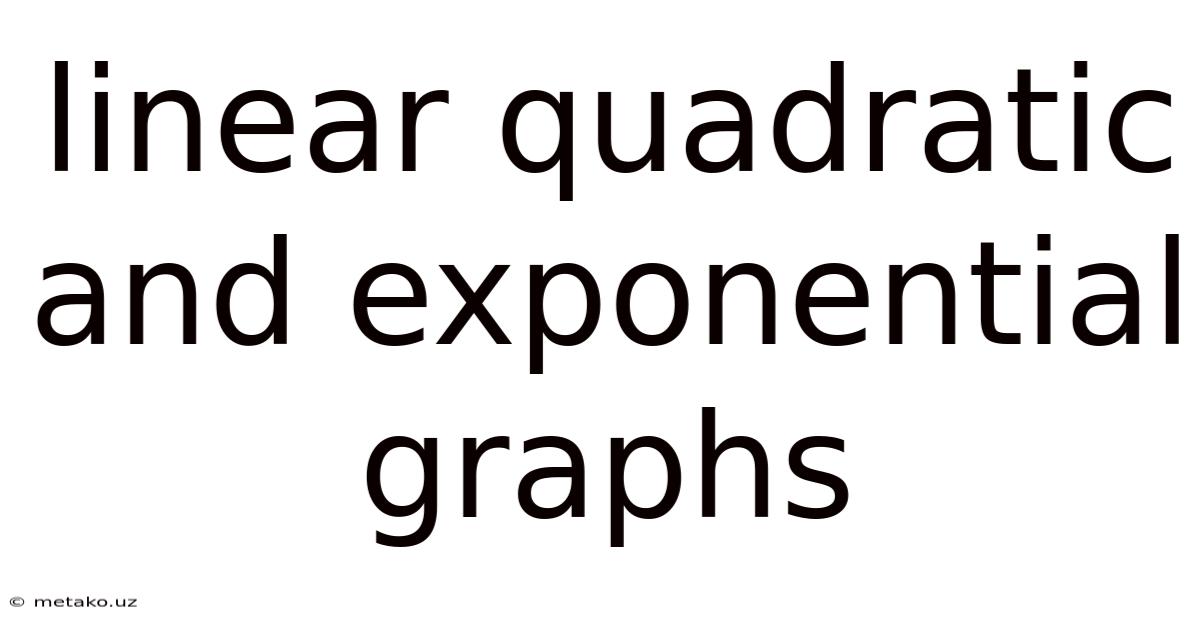 Linear Quadratic And Exponential Graphs