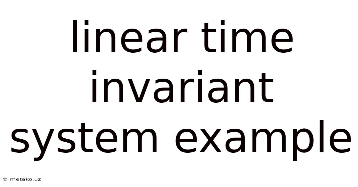 Linear Time Invariant System Example