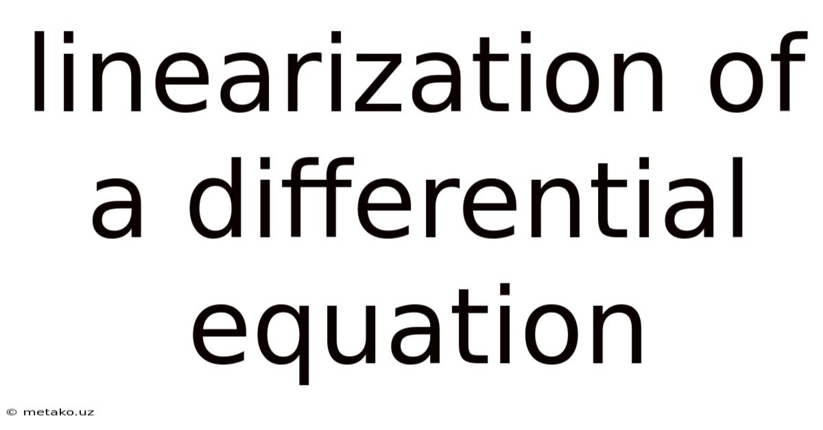 Linearization Of A Differential Equation