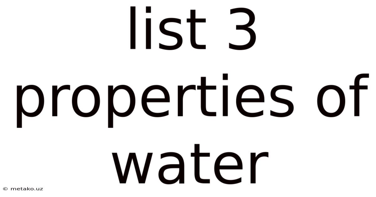 List 3 Properties Of Water