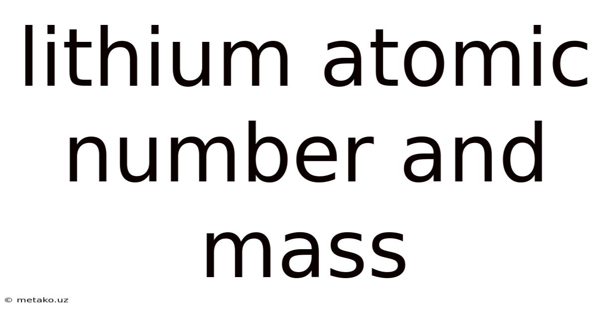 Lithium Atomic Number And Mass