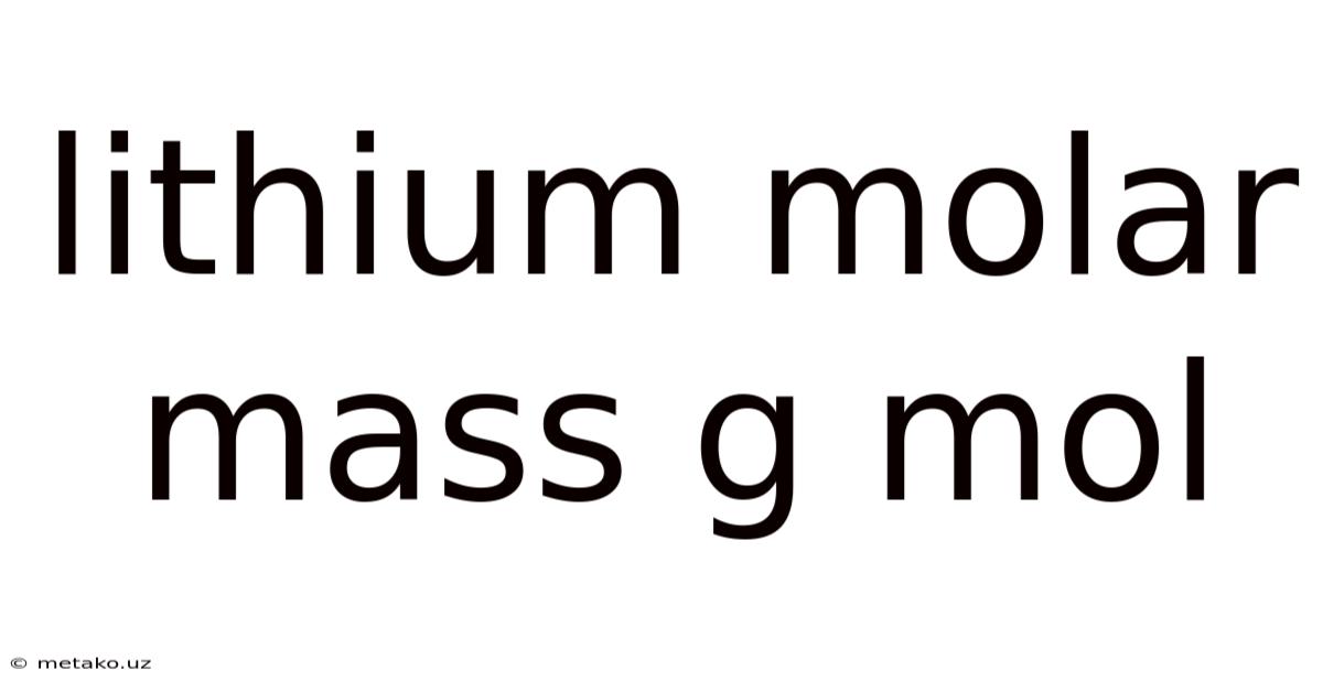 Lithium Molar Mass G Mol