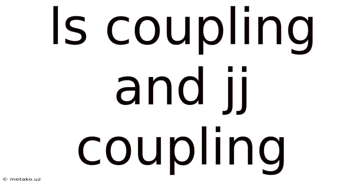 Ls Coupling And Jj Coupling