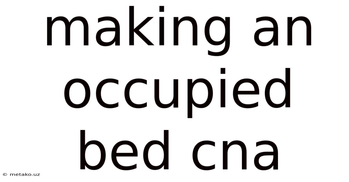 Making An Occupied Bed Cna