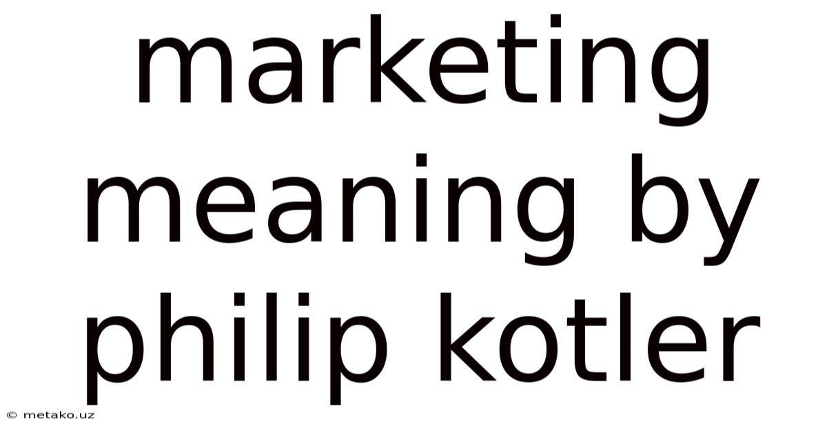 Marketing Meaning By Philip Kotler
