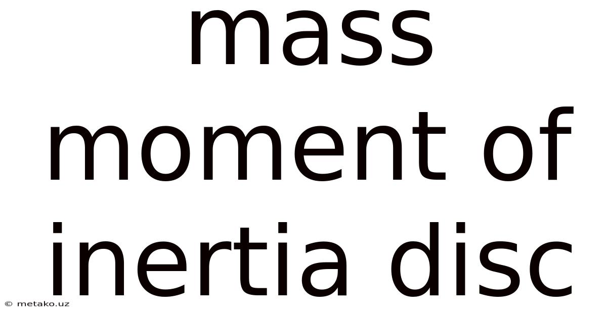 Mass Moment Of Inertia Disc