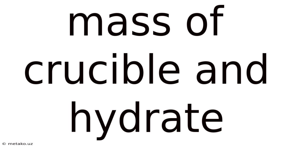 Mass Of Crucible And Hydrate