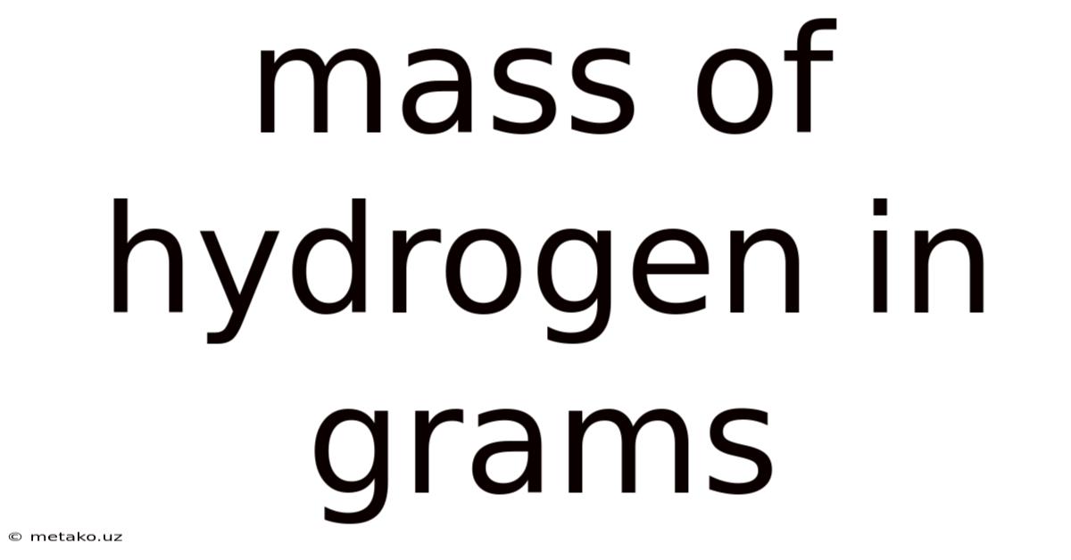 Mass Of Hydrogen In Grams