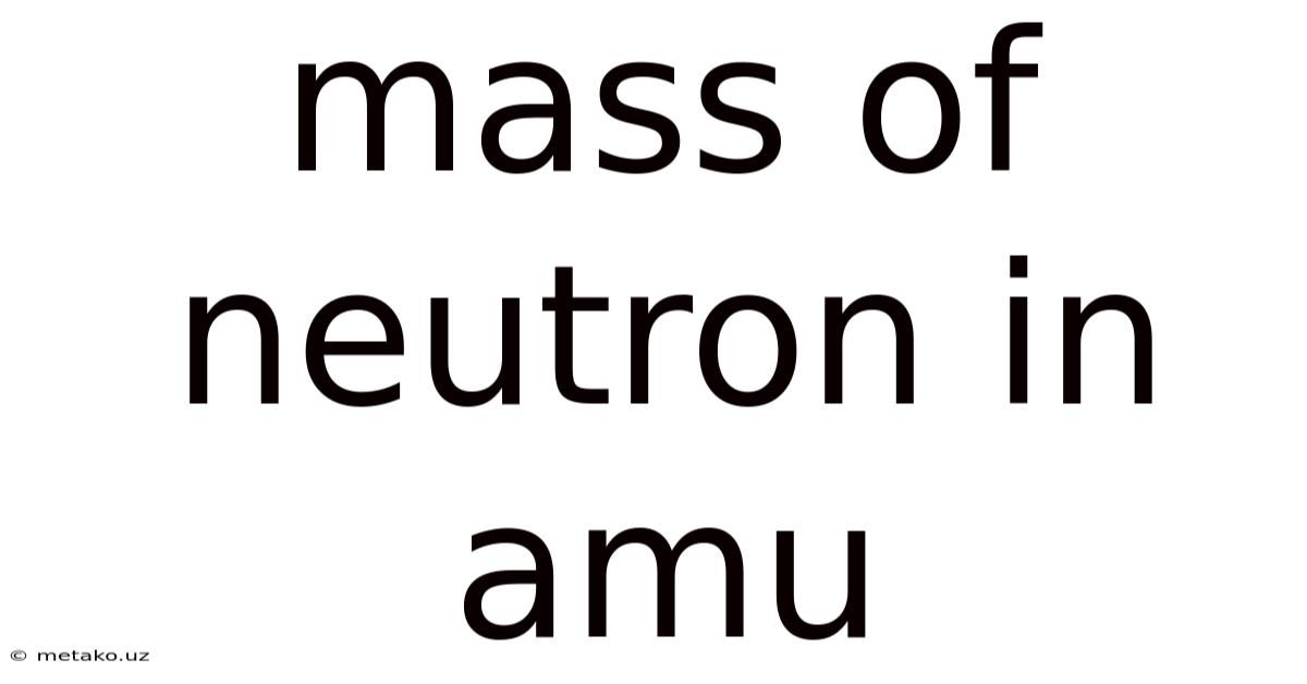 Mass Of Neutron In Amu