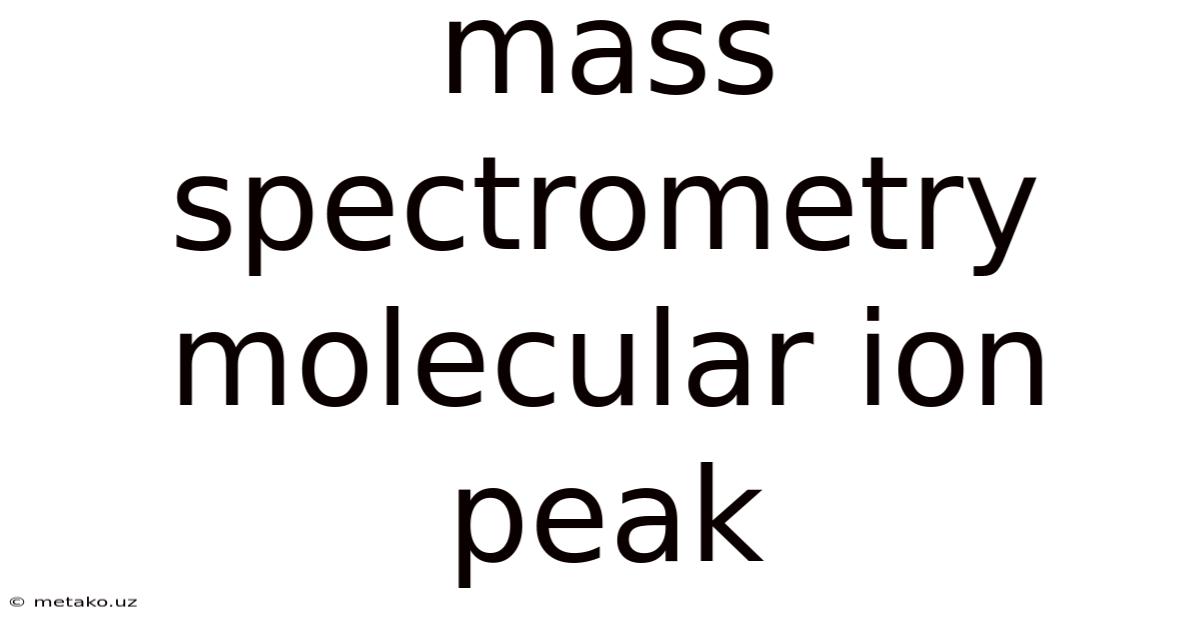 Mass Spectrometry Molecular Ion Peak