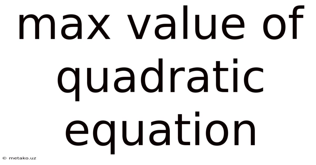 Max Value Of Quadratic Equation
