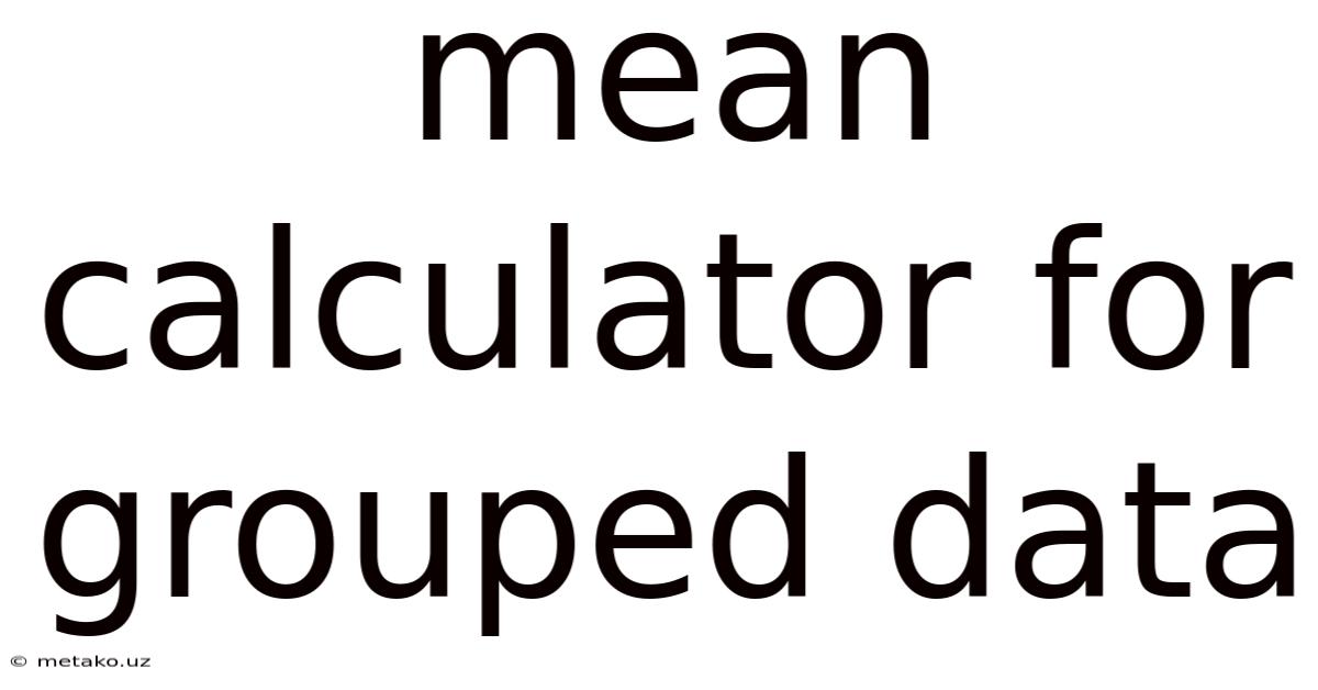 Mean Calculator For Grouped Data