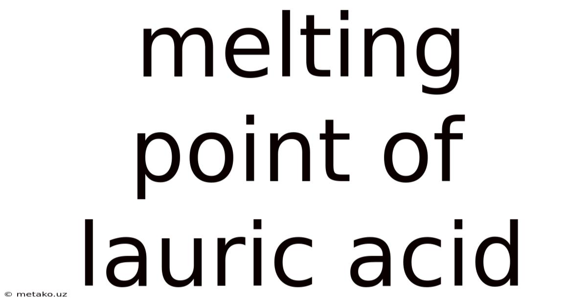 Melting Point Of Lauric Acid
