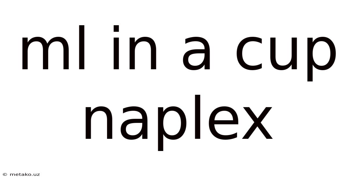 Ml In A Cup Naplex