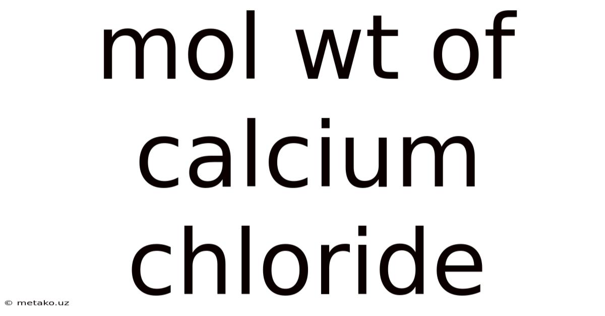 Mol Wt Of Calcium Chloride